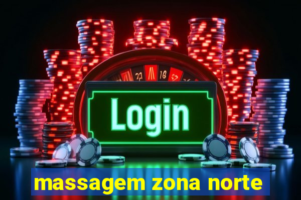 massagem zona norte